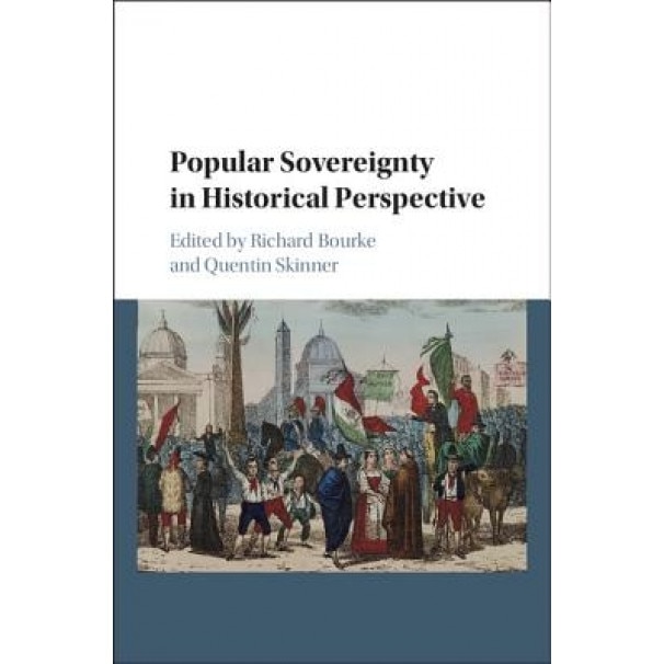 Popular Sovereignty in Historical Perspective, Richard Bourke (Editor)