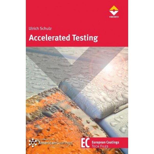 Accelerated Testing: Nature and Artificial Weathering in the Coatings Industry, Ulrich Schulz (Author)