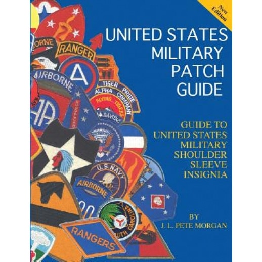 United States Military Patch Guide-Military Shoulder Sleeve Insignia, J. L. Pete Morgan (Author)