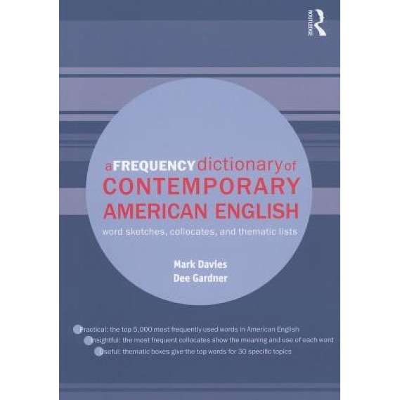 A Frequency Dictionary of Contemporary American English: Word Sketches, Collocates, and Thematic Lists, Mark Davies (Author)
