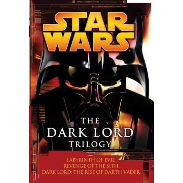 The Dark Lord Trilogy: Labyrinth of Evil/Revenge of the Sith/Dark Lord: The Rise of Darth Vader, James Luceno, Matthew Woodring Stover