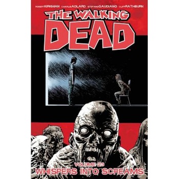 The Walking Dead Volume 23: Whispers Into Screams, Robert Kirkman (Author) The Walking Dead Volume 23: Whispers Into Screams, Robert Kirkman (Author)