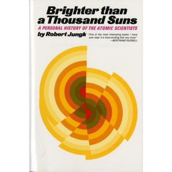 Brighter Than a Thousand Suns: A Personal History of the Atomic Scientists, Robert Jungk, Jungk Robert