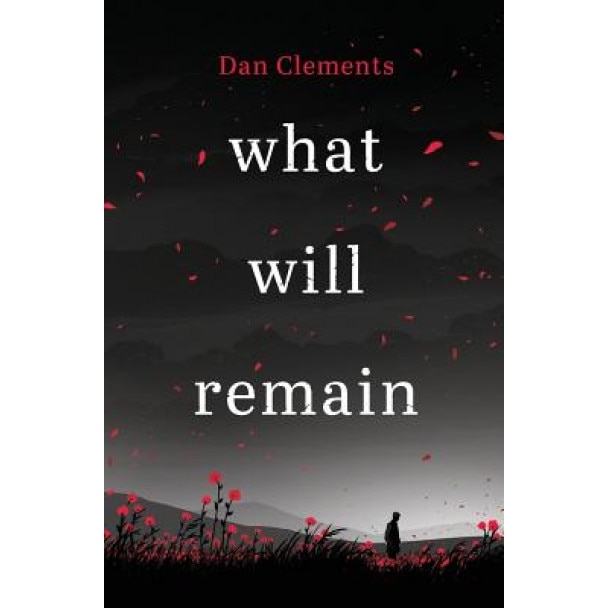 What Will Remain, Dan Clements (Author)