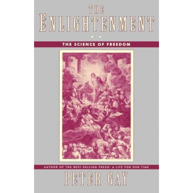 The Enlightenment: The Science of Freedom, Peter Gay (Author)