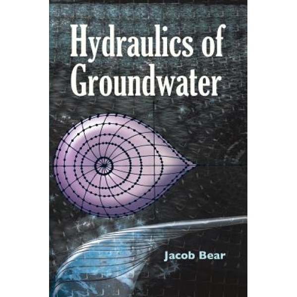 Hydraulics of Groundwater, Jacob Bear (Author)
