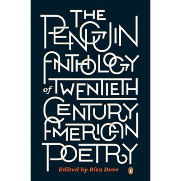 The Penguin Anthology of Twentieth-Century American Poetry, Rita Dove (Editor)