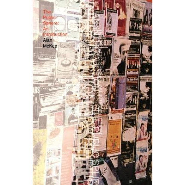 The Public Sphere: An Introduction, Alan McKee (Author)