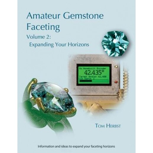 Amateur Gemstone Faceting Volume 2: Expanding Your Horizons, Tom Herbst (Author)
