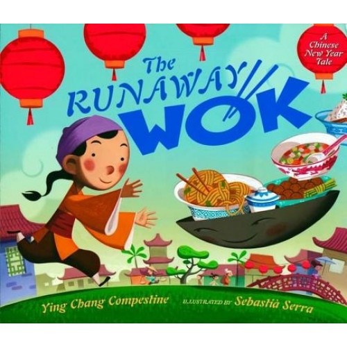 The Runaway Wok: A Chinese New Year Tale, Ying Chang Compestine