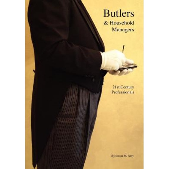 Butlers & Household Managers, Steven M. Ferry