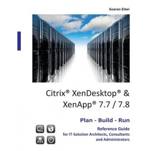 Citrix Xendesktop & Xenapp 7.7/7.8 - Goeran Eibel (Author)