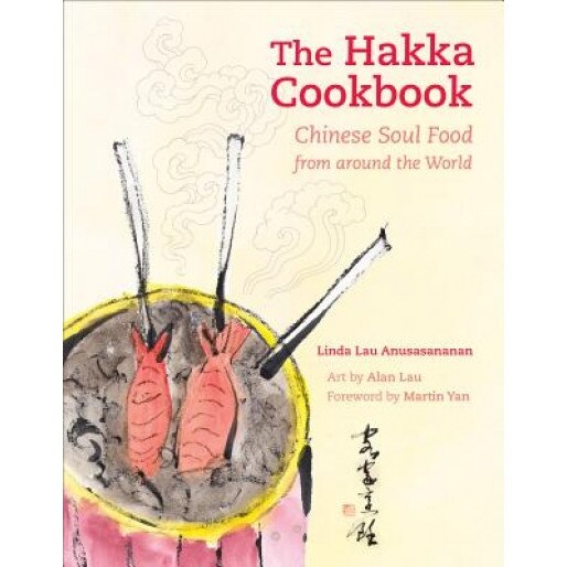 The Hakka Cookbook: Chinese Soul Food from Around the World, Linda Lau Anusasananan (Author)
