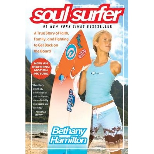 Soul Surfer: A True Story of Faith, Family, and Fighting to Get Back on the Board, Bethany Hamilton