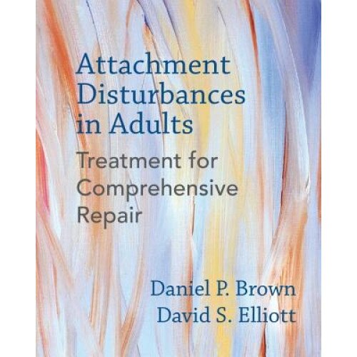 Attachment Disturbances in Adults: Treatment for Comprehensive Repair - Daniel P. Brown (Author)