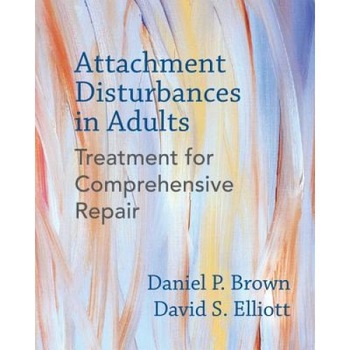 Attachment Disturbances in Adults: Treatment for Comprehensive Repair - Daniel P. Brown (Author) Attachment Disturbances in Adults: Treatment for Comprehensive Repair - Daniel P. Brown (Author)