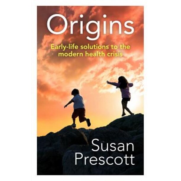 Origins: Early-Life Solutions to the Modern Health Crisis, Susan Prescott (Author)
