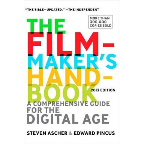 The Filmmaker's Handbook: A Comprehensive Guide for the Digital Age, Steven Ascher (Author)