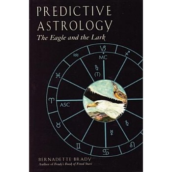 Predictive Astrology: The Eagle and the Lark - Bernadette Brady Predictive Astrology: The Eagle and the Lark - Bernadette Brady