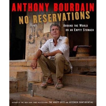 No Reservations: Around the World on an Empty Stomach, Anthony Bourdain No Reservations: Around the World on an Empty Stomach, Anthony Bourdain