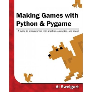 Making Games with Python & Pygame - Al Sweigart (Author) Making Games with Python & Pygame - Al Sweigart (Author)