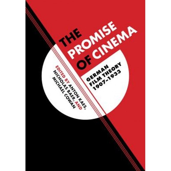 The Promise of Cinema: German Film Theory, 1907-1933, Anton Kaes (Editor)