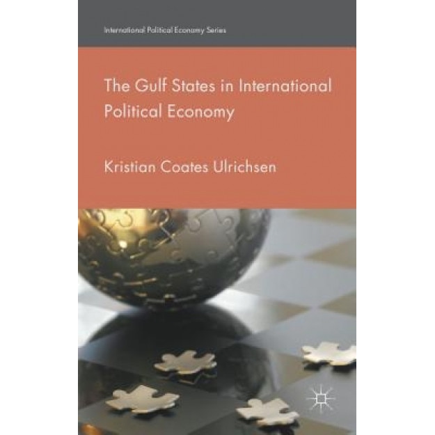 The Gulf States in International Political Economy - Kristian Coates Ulrichsen (Author)