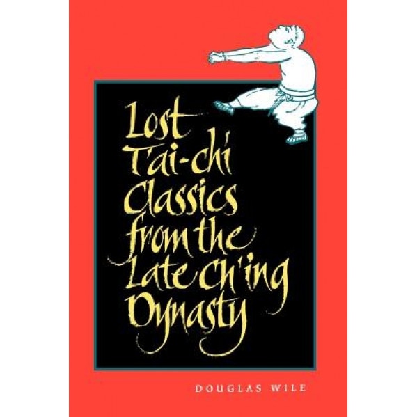 Lost T'Ai-Chi Classics/Late Ch'ing, Douglas Wile