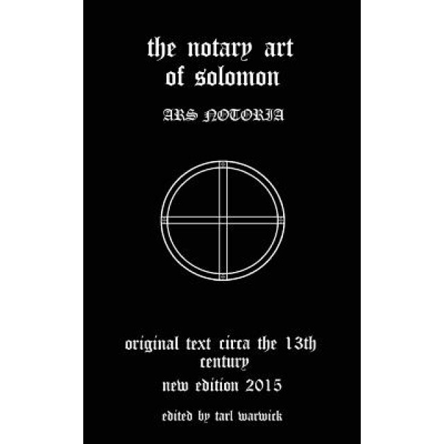 The Notary Art of Solomon: Ars Notoria - King Solomon (Author)