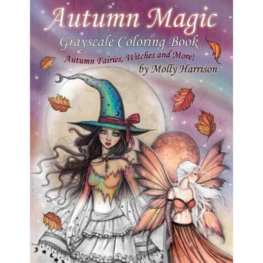 Autumn Magic Grayscale Coloring Book: Autumn Fairies, Witches, and More!, Molly Harrison (Author)