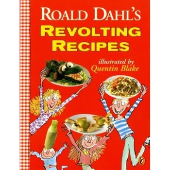 Roald Dahl's Revolting Recipes, Roald Dahl Roald Dahl's Revolting Recipes, Roald Dahl