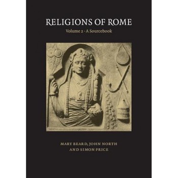 Religions of Rome: Volume 2, a Sourcebook, Mary Beard (Author) Religions of Rome: Volume 2, a Sourcebook, Mary Beard (Author)