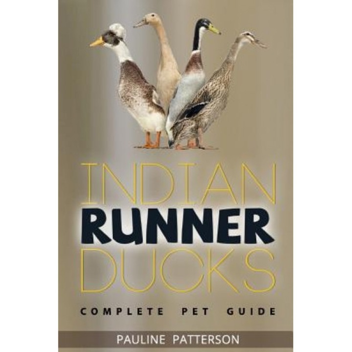 Indian Runner Ducks: The Complete Owners Guide, Pauline Patterson (Author)