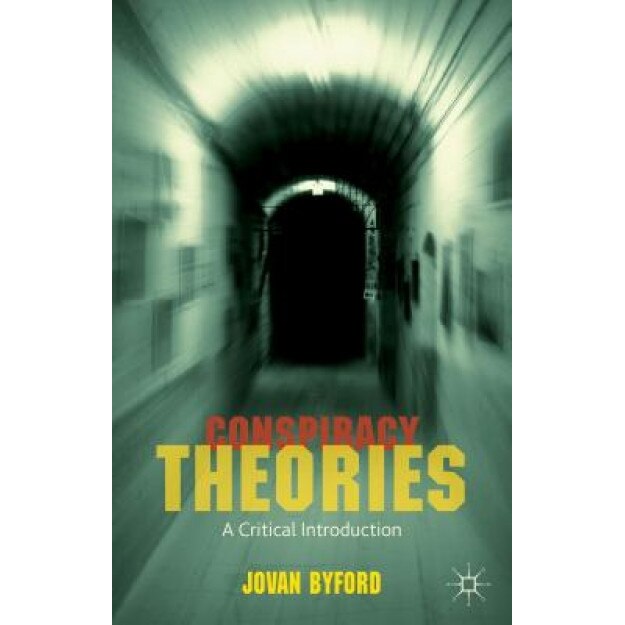 Conspiracy Theories: A Critical Introduction, Jovan Byford (Author)