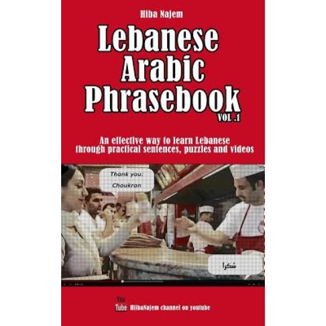 Lebanese Arabic Phrasebook Vol. 1: An Effective Way to Learn Lebanese Through Practical Sentences, Puzzles and Videos, Hiba Najem (Author)