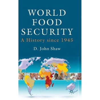 World Food Security: A History Since 1945, D. John Shaw (Author) World Food Security: A History Since 1945, D. John Shaw (Author)