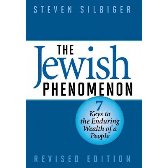 The Jewish Phenomenon: Seven Keys to the Enduring Wealth of a People - Steven Silbiger