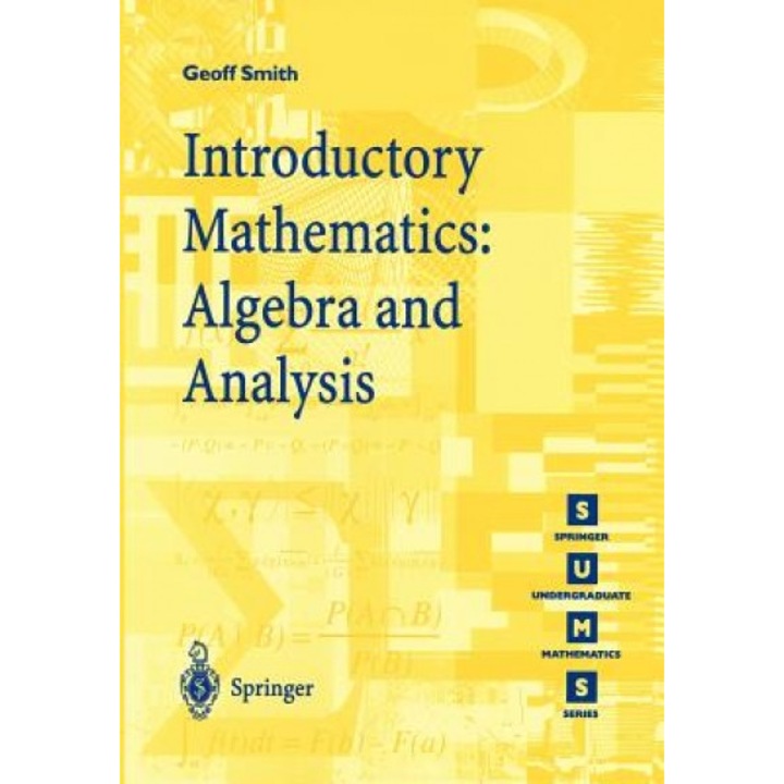 Introductory Mathematics: Algebra and Analysis, Geoff C. Smith (Author)