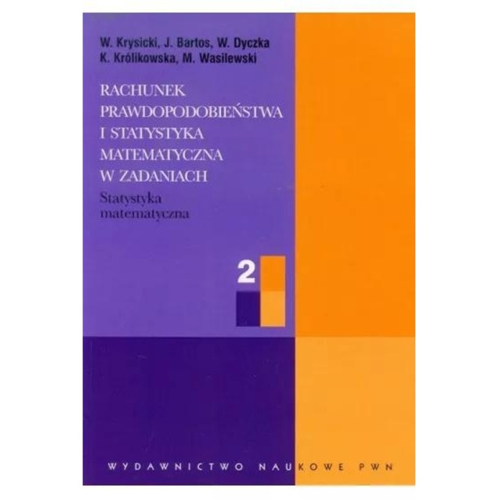 Rachunek prawdopodobieństwa i statystyka matematyczna w zadaniach – W. Krysicki, J. Bartos, W. Dyczka, K. Królikowska, M. Wasilewski, Wydawnictwo Naukowe PWN
