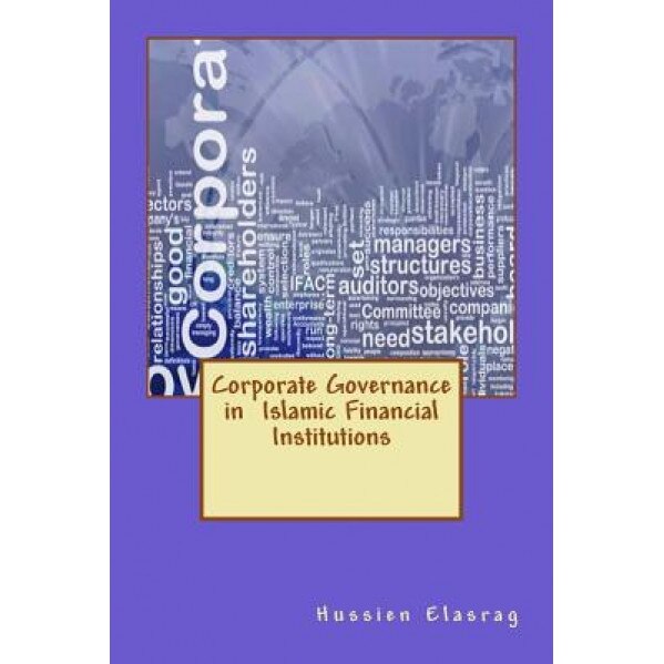 Corporate Governance in Islamic Financial Institutions, Hussien Elasrag (Author)