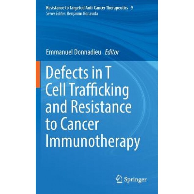 Defects in T Cell Trafficking and Resistance to Cancer Immunotherapy, Emmanuel Donnadieu (Editor)