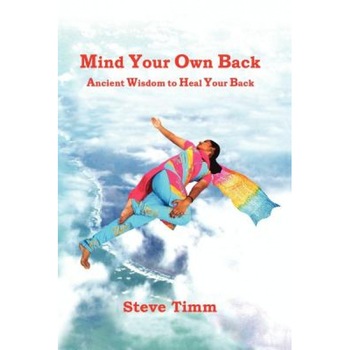 Mind Your Own Back, Steve Timm (Author) Mind Your Own Back, Steve Timm (Author)