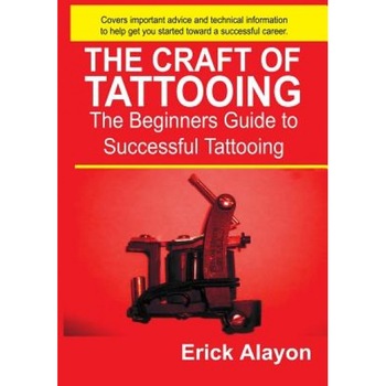 The Craft of Tattooing, Erick Alayon The Craft of Tattooing, Erick Alayon