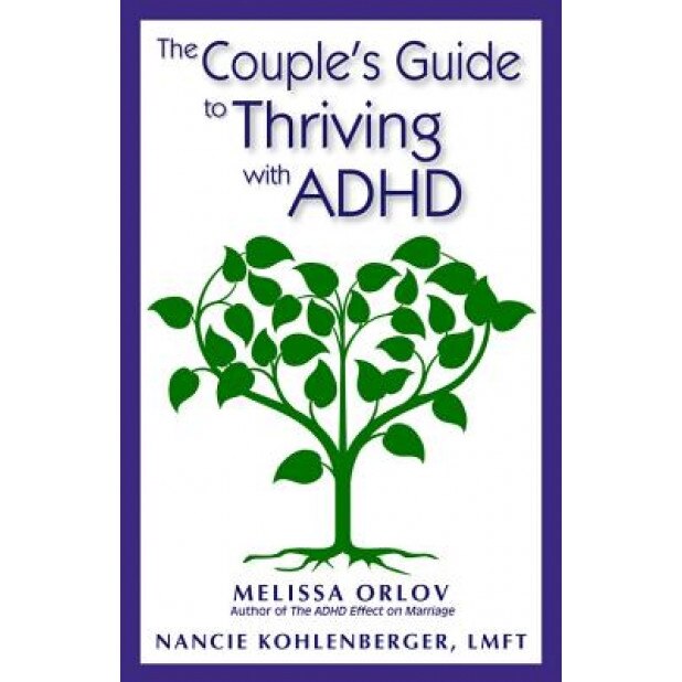 The Couple's Guide to Thriving with ADHD - Melissa Orlov (Author)