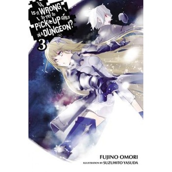 Is It Wrong to Try to Pick Up Girls in a Dungeon?, Fujino Omori (Author) Is It Wrong to Try to Pick Up Girls in a Dungeon?, Fujino Omori (Author)