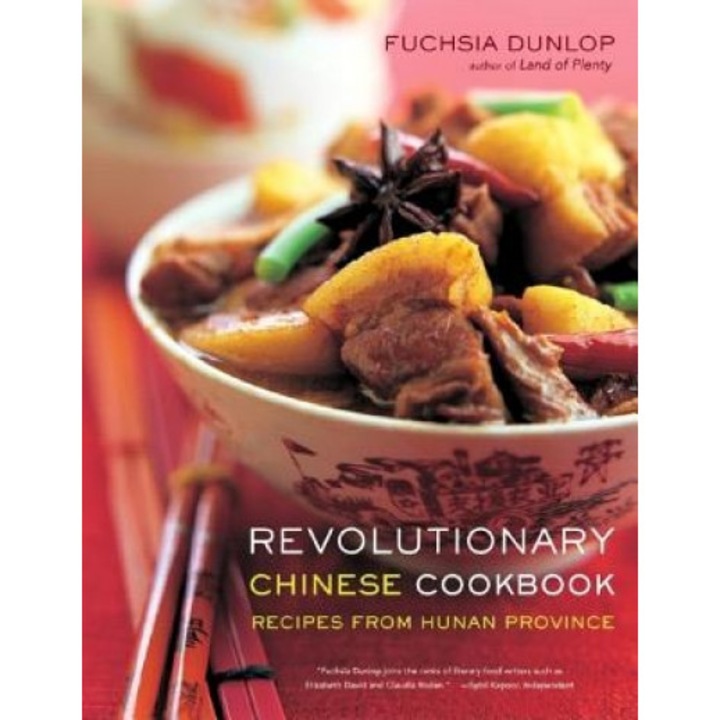 Revolutionary Chinese Cookbook: Recipes from Hunan Province, Fuchsia Dunlop