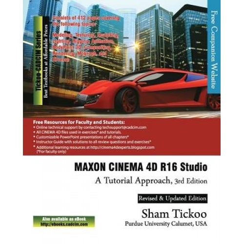 Maxon Cinema 4D R16 Studio: A Tutorial Approach - Prof Sham Tickoo Purdue Univ (Author)
