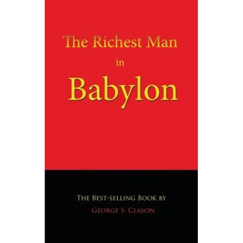 The Richest Man in Babylon - George S. Clason (Author) The Richest Man in Babylon - George S. Clason (Author)