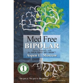 Med Free Bipolar: Thrive Naturally with the Med Free Method, Aspen L. Morrow (Author) Med Free Bipolar: Thrive Naturally with the Med Free Method, Aspen L. Morrow (Author)
