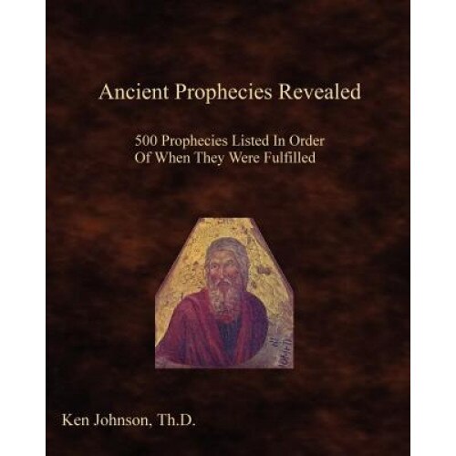 Ancient Prophecies Revealed, Ken Johnson (Author)
